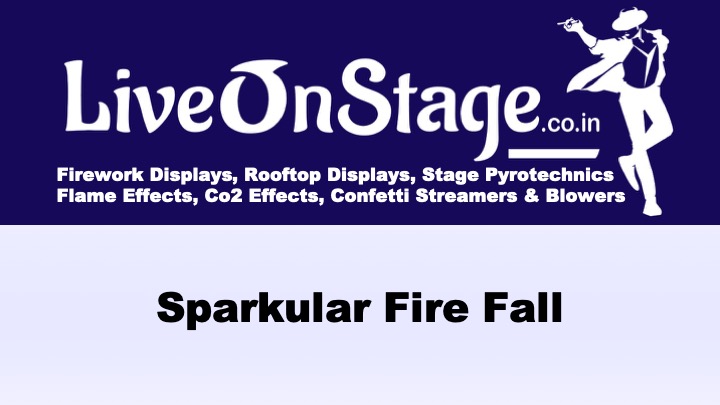 Sparkular Fire Fall, Fireworks, Pyrotechnics, Cold Pyrotechnics